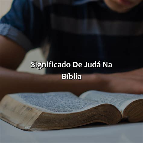 O Que Significa Judá - Quem Era Judá Na Bíblia - Bíblia da Bíblia