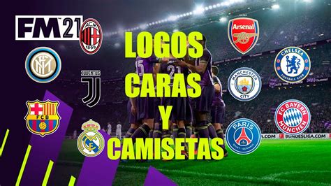 COMO INSTALAR LOGOS CARAS Y CAMISETAS EN FOOTBALL MANAGER 21 YouTube