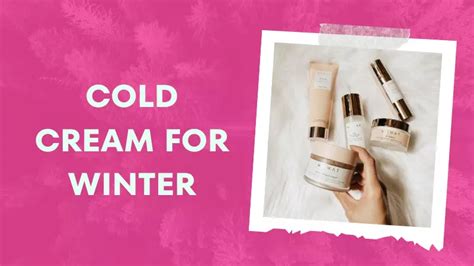 Are You Looking for the Best Cold Cream For Winter?