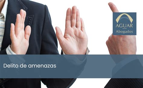 Delito De Amenazas Aguar Abogados