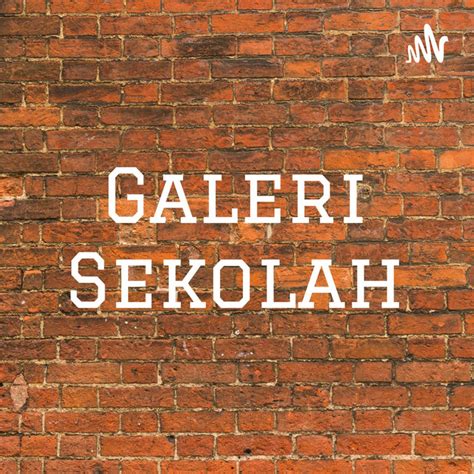 Galeri Sekolah Podcast On Spotify