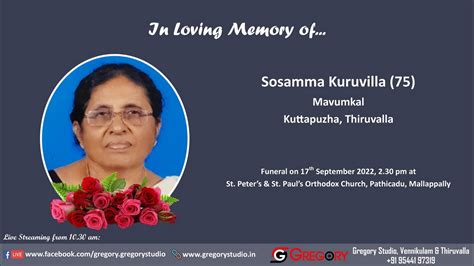 Funeral Service Live Streaming Of Sosamma Kuruvilla 75 Mavumkal