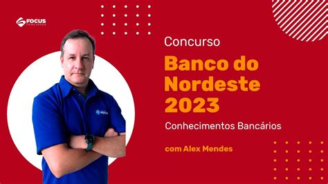 Conhecimentos Bancários Concurso Banco do Nordeste 2023 BNB Focus