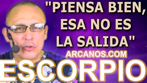 ♏️ Escorpio Tarot♏️ Piensa Bien Esa No Es La Salida Arcanos Vídeo Dailymotion