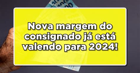 Veja as novidades nova margem do consignado já está valendo para 2024