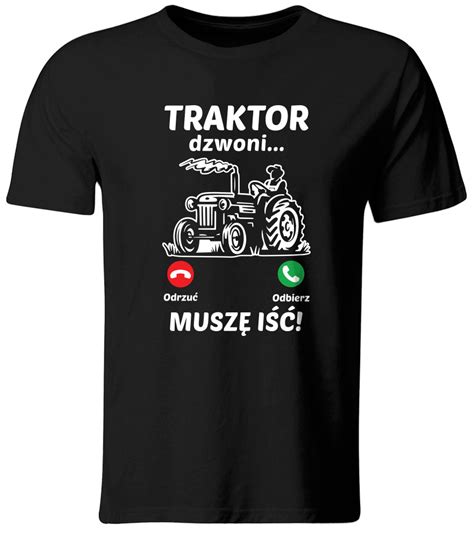 Koszulka Traktor Dzwoni Muszę Iść Śmieszny Prezent dla Rolnika roz