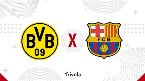 Borussia Dortmund x Barcelona escalações onde assistir e palpites