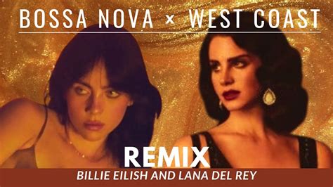 Bossa Nova X West Coast Billie Eilish And Lana Del Rey You Better Lock Your Phone Youtube