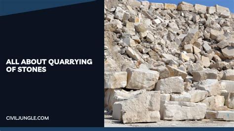 What Is Quarrying of Stones | Methods of Quarrying | Selection of a Site for Quarrying of Stones