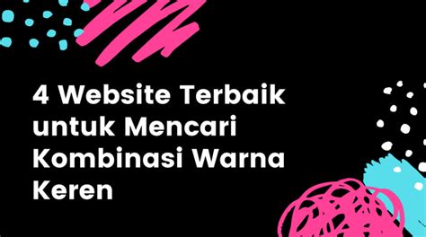 4 Website Terbaik Untuk Mencari Kombinasi Warna Keren UKM TRIPLE C