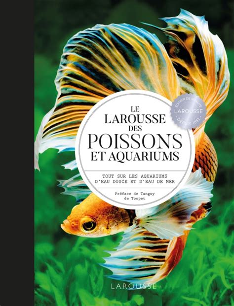 Le Larousse Des Poissons Et Aquariums Hachette Fr