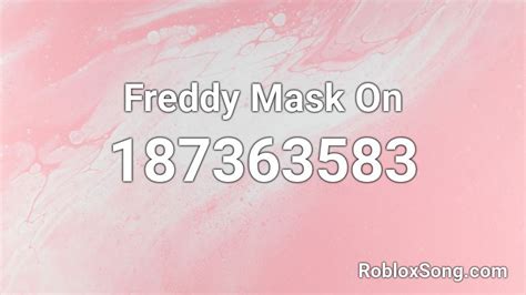 Freddy Mask On Roblox Id Roblox Music Codes