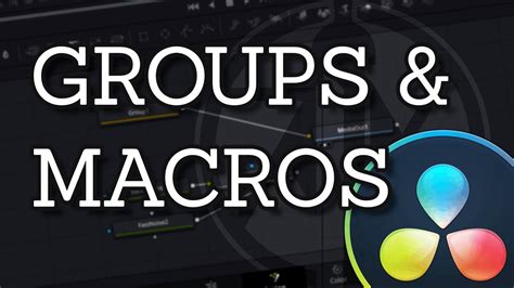 How To Use DaVinci Resolve Macros And Groups In Fusion YouTube