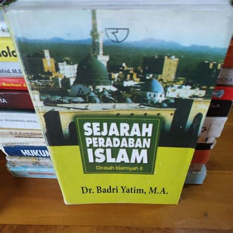 Jual Sejarah Peradaban Islam By Dr Badri Yatim Shopee Indonesia