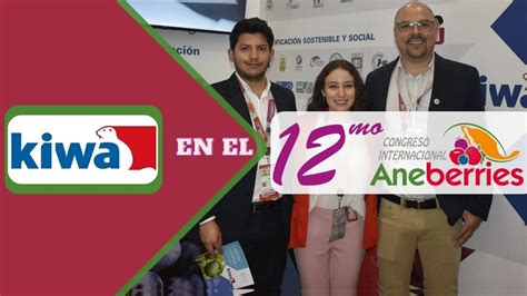 Kiwa En 12mo Congreso Internacional De Aneberries YouTube