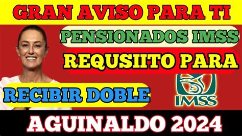 IMPORTANTE Pensionados IMSS podrán recibir pago doble de aguinaldo