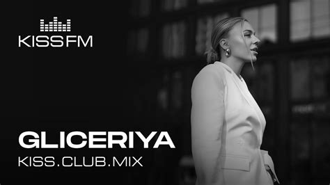 Gliceriya Kiss Club Mix Kiss Fm Podcast Melodic Techno And House Dj Mix Youtube