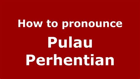 How Do You Say Pulau Perhentian In Malaysia Malay PronounceNames