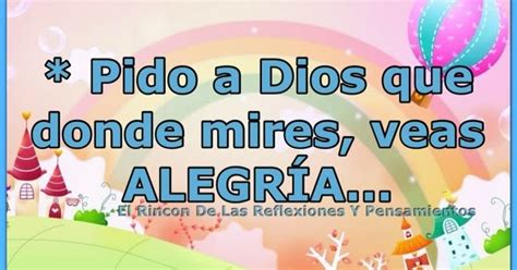 El Rincón De Reflexiones Y Pensamientos Pido a Dios que donde mires