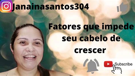 Fatores Que Impede O Seu Cabelo De Crescer Youtube