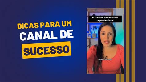 Dicas Para Ter Um Canal De Sucesso No Youtube Youtube