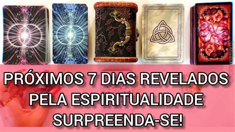 Pr Ximos Dias Revelados Pela Espiritualidade Surpreenda Se Tarot