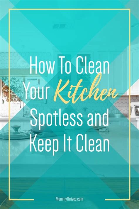 10 Spotlessly Clean Kitchen Tips Plus A Checklist Mommy Thrives In