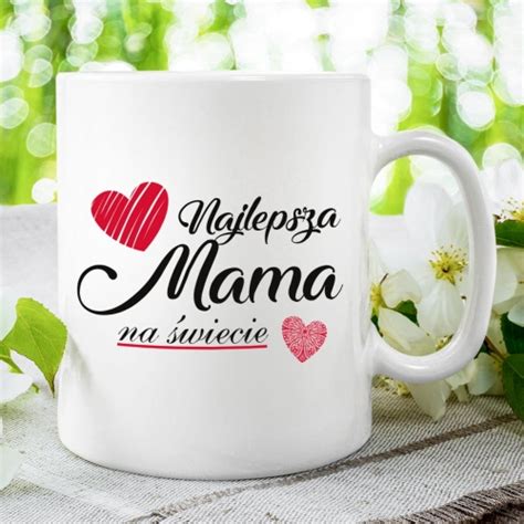 Kubek dla Mamy z Nadrukiem Kubek na Dzień Matki Najlepsza Mama Na