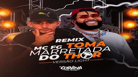 Mc Fg Toma Marretada Do Thor Remix Light Dj Corvina Da Penha K