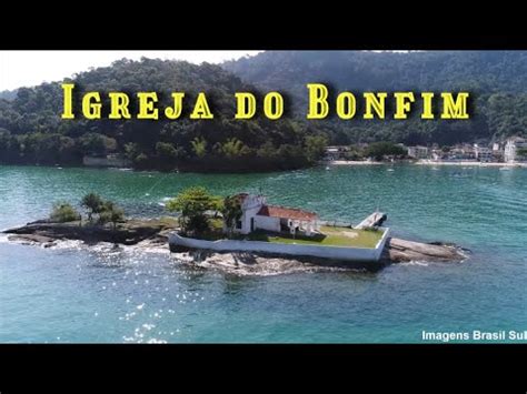 ANGRA dos REIS IGREJA do BONFIM e arredores RJ Aéreas Drone