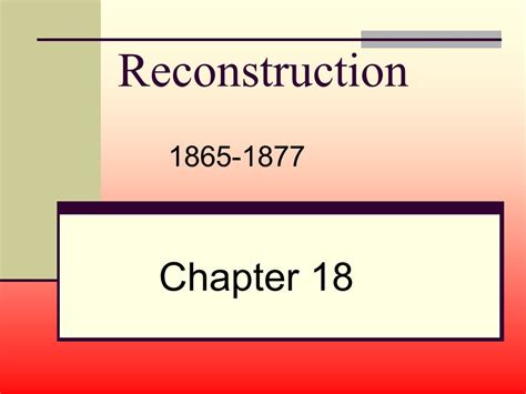 Reconstruction Chapter Rebuilding The Union To Describe Why