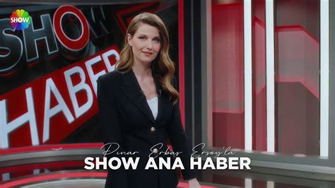 Pınar Erbaş Ersoy ile Show Haber hafta içi her gün 18 45 te Show TV de