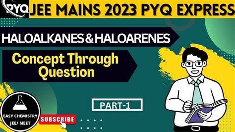 Jee Mains 2023 Pyqhaloalkanes And Haloarenespart 1pyq Expressdetailed Explainationjee2024