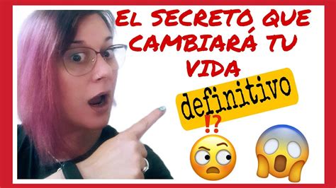 EL SECRETO TOP PARA CAMBIAR TU VIDA DEFINITIVO YouTube