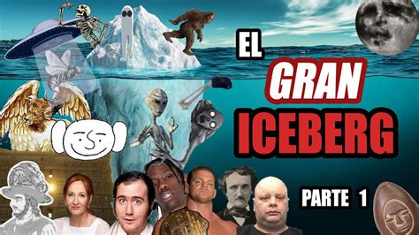 El Gran Iceberg De Misterios Y Teorias Conspirativas Parte Youtube