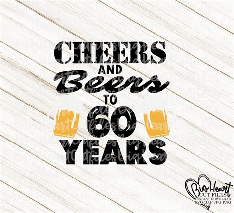 Cheers And Beers To 60 Years Svg Png  Dxf 60th Birthday Etsy