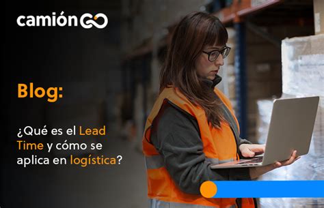 Qué es el Lead Time y cómo se aplica en logística