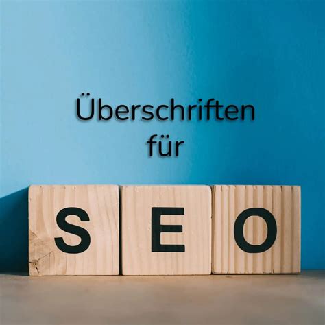 Tipps für das richtige Einsetzen und Optimierung von SEO Überschriften