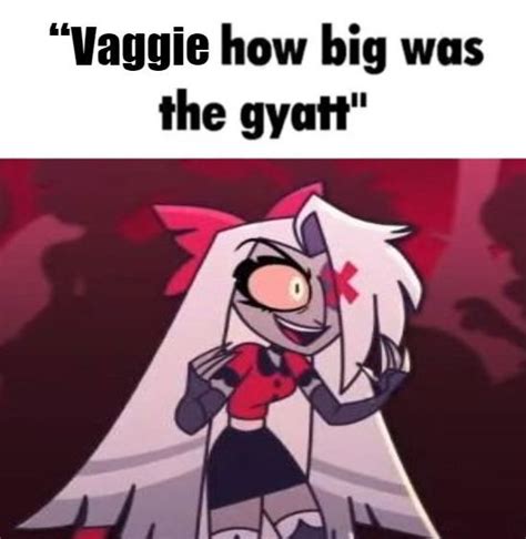 VAGGIE HOW BIG WAS THE GYATT😻 in 2024 | Very funny pictures, Really funny memes, I'm a simp