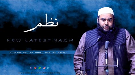 New Nazm Full Hd By Moulana Gulzar Ahmed Salafi Musabe