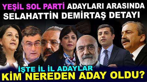 Yeşil Sol Parti nin Adayları arasında Demirtaş detayı İşte İl İl