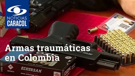 Armas Traumáticas En Colombia Vea Qué Tan Fácil Se Pueden Adquirir Youtube