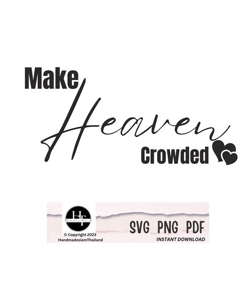 Make Heaven Crowded Svg Png Pdf Faith Svg Bible Verse Svg Etsy