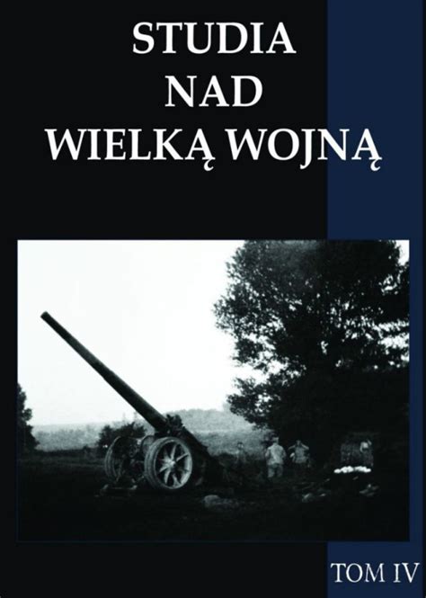 Stara Szuflada Studia nad Wielką Wojną Tom IV