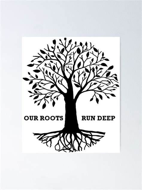 Our Roots Run Deep Poster By Ourrootsrundeep Redbubble