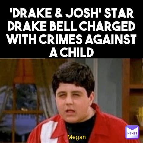 Drake And Josh Memes Megan