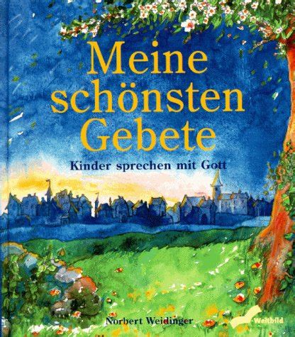 Meine Sch Nsten Gebete Kinder Sprechen Mit Gott By Norbert Weidinger