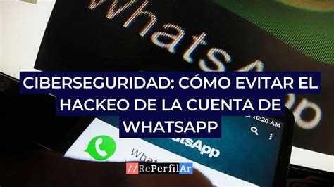 Ciberseguridad cómo evitar el hackeo de la cuenta de WhatsApp YouTube