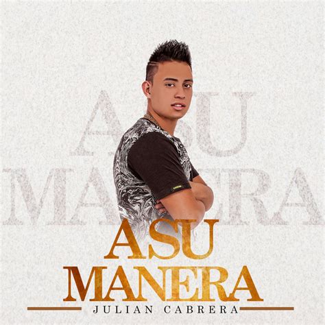 A Su Manera Song And Lyrics By Julian Cabrera Spotify