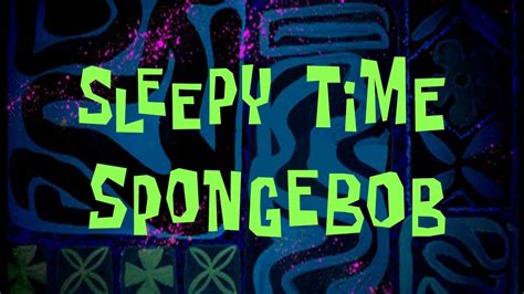 Title Card Series S5 Ep 3a Sleepy Time Spongebob Youtube